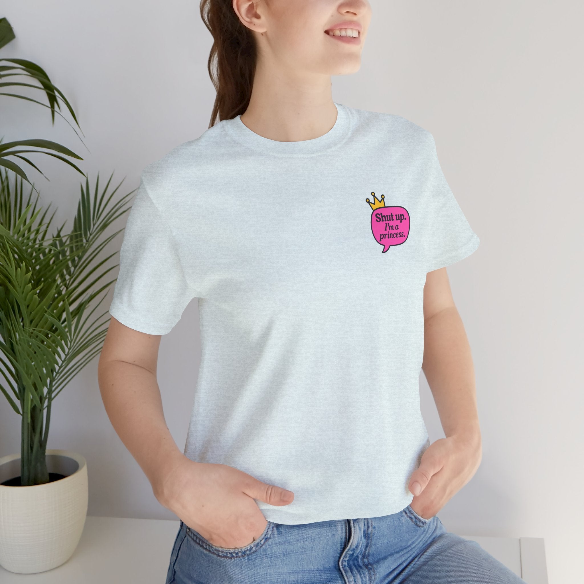 Shut Up I’m a Princess Tee – Women’s Bold Streetwear Graphic T-Shirt, Drip Culture Statement Style