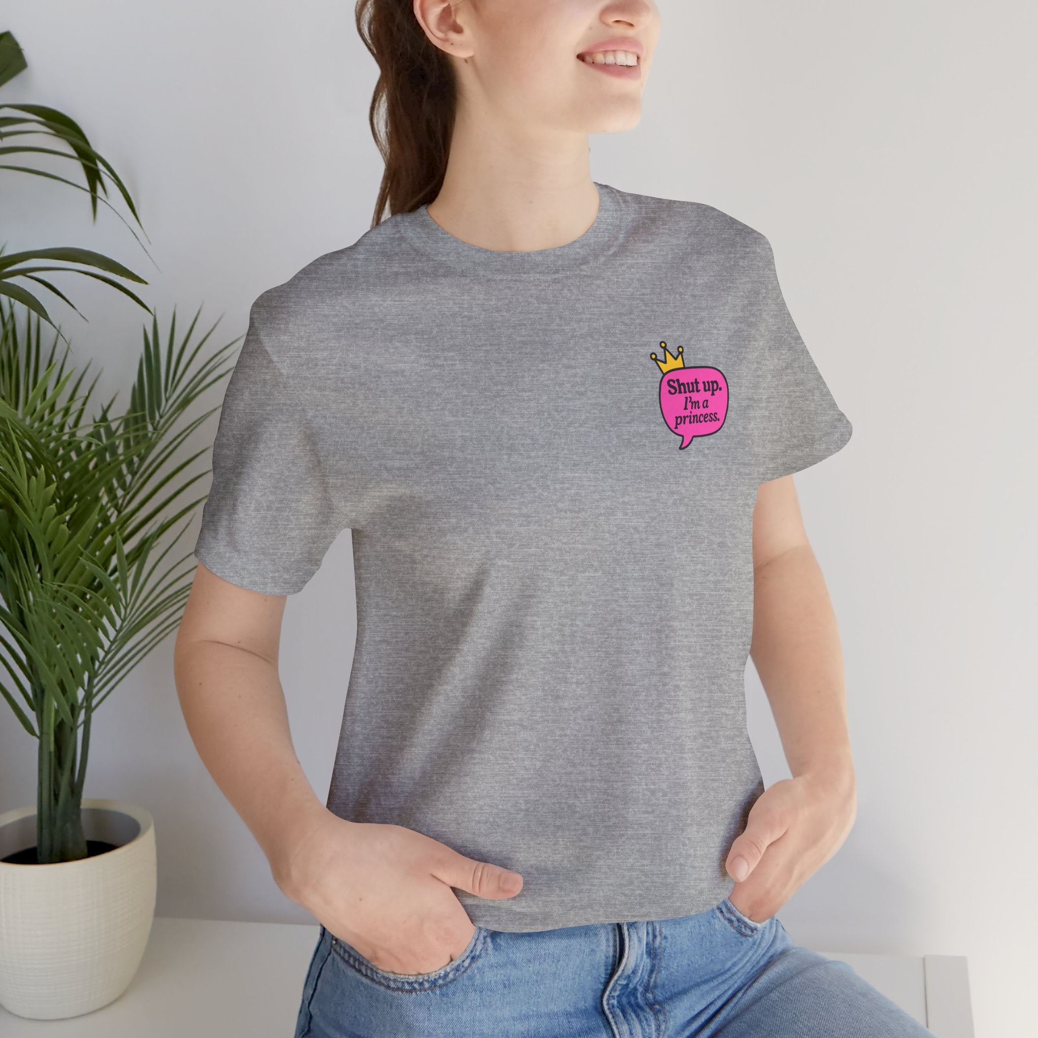 Shut Up I’m a Princess Tee – Women’s Bold Streetwear Graphic T-Shirt, Drip Culture Statement Style