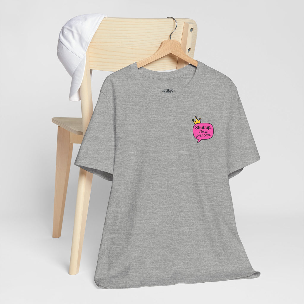Shut Up I’m a Princess Tee – Women’s Bold Streetwear Graphic T-Shirt, Drip Culture Statement Style